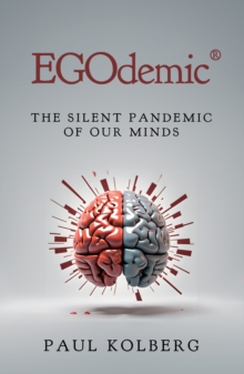 EGOdemic : The Silent Pandemic of Our Minds