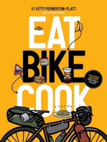 Eat Bike Cook : Food Stories & Recipes from Female Cyclists