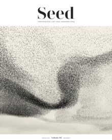 Seed Volume 5 : Celebrating food, craft, travel, sustainable living