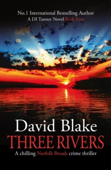 Three Rivers : A chilling Norfolk Broads crime thriller