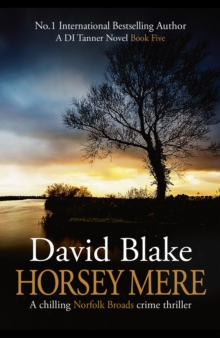 Horsey Mere : A chilling Norfolk Broads crime thriller