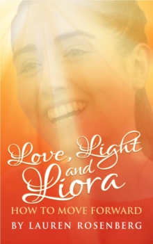 How to Move Forward When the Unthinkable Happens : Love, Light and Liora