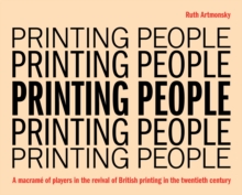 Printing People : A macrame of players in the revival of British printing in the twentieth century