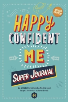 HAPPY CONFIDENT ME Super Journal - 10 Weeks Of Themed Journaling To Develop Essential Life skills, Including Growth mindset, resilience, Managing feelings, Positive thinking, Mindfulness And Kindness