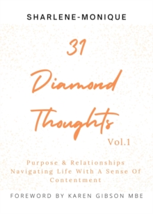 31 Diamond Thoughts Vol.1 : Purpose & Relationships Navigating Life With a Sense of Contentment