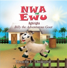 Nwa Ewu Aghirigha : The Adventurous Kid