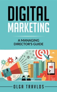 Digital Marketing : A Managing Director's Guide