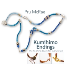 Kumihimo Endings : The finishing touch for every braid