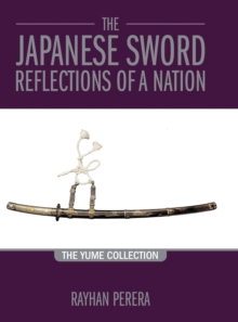 The Japanese Sword Reflections of a Nation : The Yume Collection