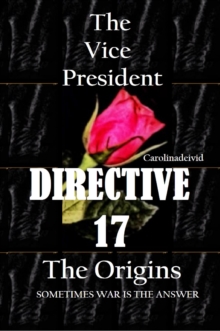 The Vice President Directive 17 : The Origins