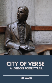 City Of Verse: A London Poetry Trail : City Trails