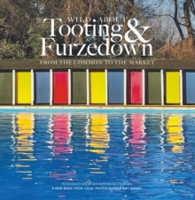 Wild about Tooting & Furzedown : From the common to the market