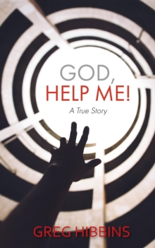 God, Help Me! : A True Story