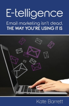 E-telligence : Email marketing isn't dead, the way you're using it is