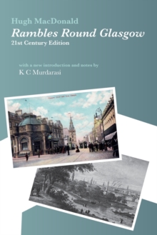 Rambles Round Glasgow (annotated) : With a new introduction and notes by K C Murdarasi