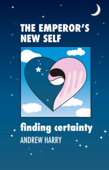The Emperor's New Self : Finding Certainty, Hardback Book The Emperor's New Self : Finding Certainty, Hardback Book