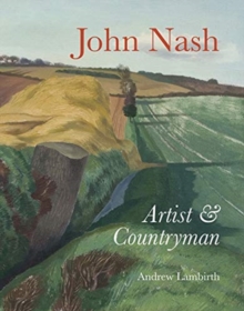 John Nash : Artist and Countryman, Hardback Book John Nash : Artist and Countryman, Hardback Book