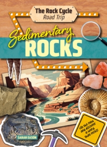 Sedimentary Rocks : Hit the Road and Discover a World That Rocks!