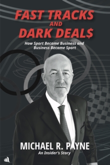 Chiselbury Publishing Fast Tracks And Dark Deals , How Sport Became Business And Business Became Sport