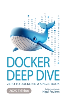 Docker Deep Dive : Zero to Docker in a single book