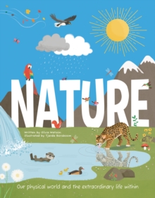 Nature : Our physical world and the extraordinary life within