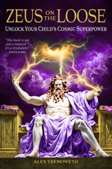 Zeus on the Loose : Unlock Your Child's Cosmic Superpower