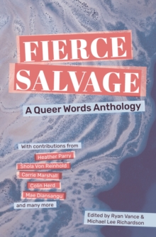 Fierce Salvage : A Queer Words Anthology