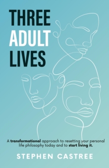 Three Adult Lives : A new life perspective - it all starts today