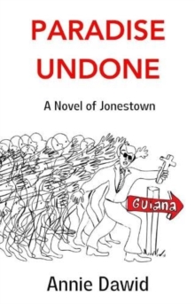 Paradise Undone : A Novel of Jonestown