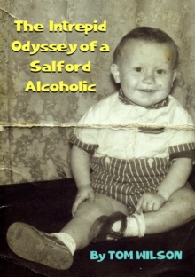 The Intrepid Odyssey of a Salford Alcoholic