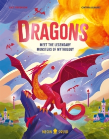 Dragons : Meet the Legendary Monsters of Mythology