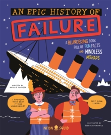 An Epic History of Failure : A blundering book full of fun facts and mindless mishaps