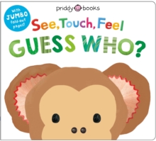 See, Touch, Feel: Guess Who? : With jumbo fold-out pages!