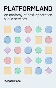 Platformland : An Anatomy of Next-Generation Public Services