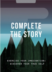 Complete the Story : Exercise your imagination; discover your true self