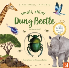 Small, Shiny Dung Beetle : A fact-filled picture book about the life cycle of dung beetles with a large fold-out map (ages 4 to 8)