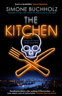 The Kitchen : The wildly original, breathtakingly dark new Chastity Riley thriller