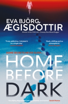 Home Before Dark : The dark, twisty, utterly chilling new psychological thriller from the Queen of Icelandic Suspense