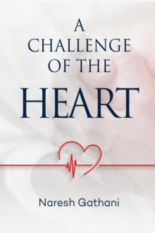 A challenge of the heart : Coronary Heart Disease - Two Angioplasties & Five Stents - 20 Years later - A Personal Journey.