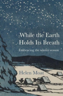 While the Earth Holds its Breath : Embracing the winter season