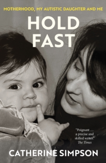 Saraband / Contraband Hold Fast , Motherhood, My Autistic Daughter And Me