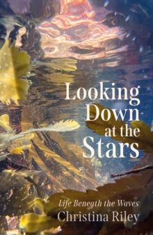 Looking Down at the Stars : Life beneath the waves