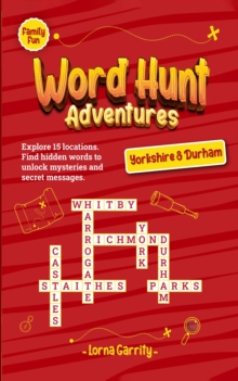 Word Hunt Adventures (Yorkshire & Durham) : Family Fun. Explore 15 locations. Find hidden words to unlock mysteries and secret messages.