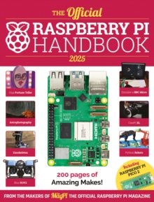 The Official Raspberry Pi Handbook 2025 : Projects, tutorials, interviews, And Reviews From The MagPi Magazine