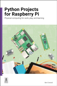 Python Projects for Raspberry Pi : Physical computing for work, play, and learning