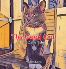 The Good One : A Cat's Tale