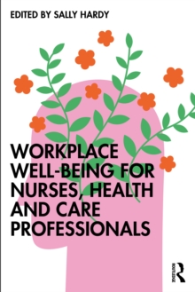 Workplace Well-Being for Nurses, Health and Care Professionals
