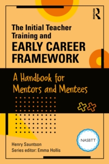 The Initial Teacher Training and Early Career Framework : A Handbook for Mentors and Mentees