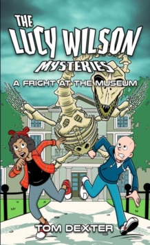 The Lucy Wilson Mysteries: A Fright at the Museum