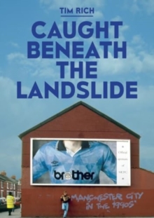 Caught Beneath the Landslide: Manchester City in the 1990s